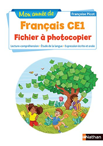 Mon année de français CE1 : lecture-compréhension, étude de la langue, expression écrite et orale : 