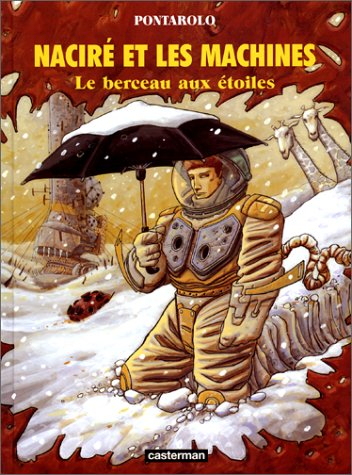 Naciré et les machines. Vol. 3. Le berceau aux étoiles