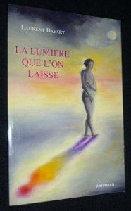 la lumière que l'on laisse : prose littéraire