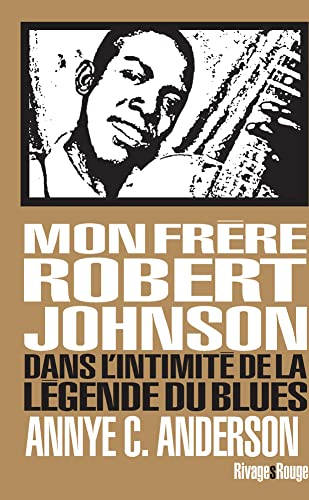 Mon frère Robert Johnson : dans l'intimité de la légende du blues