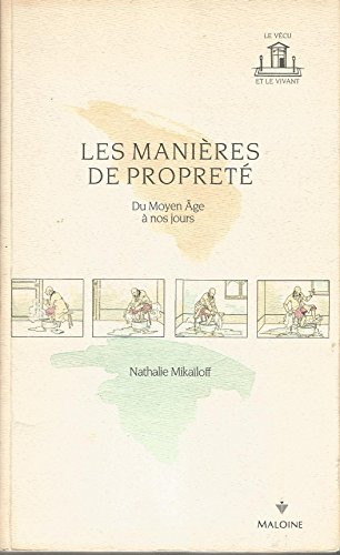 Les Manières de propreté : du Moyen Age à nos jours