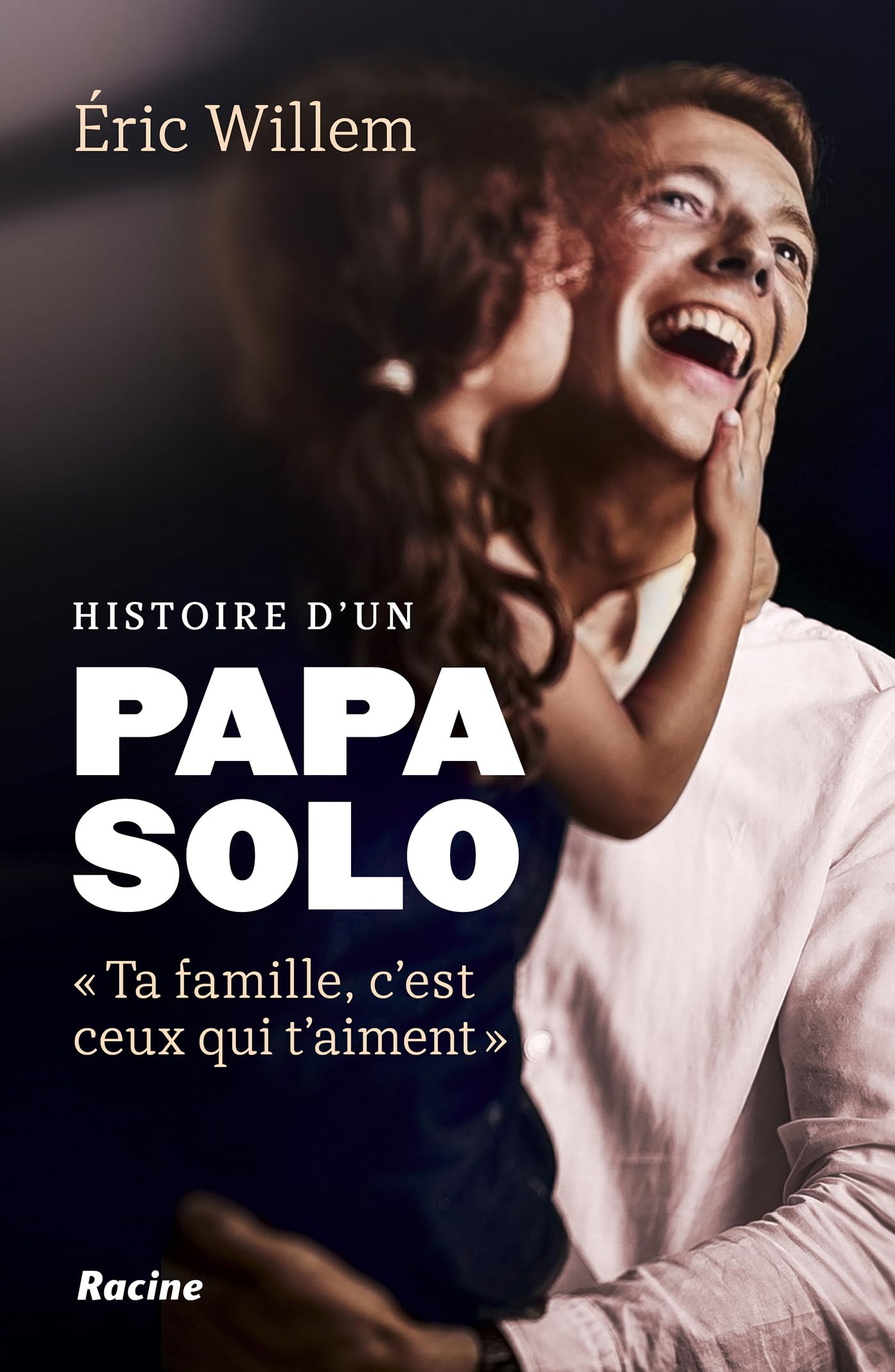 Histoire d'un papa solo : ta famille, c'est ceux qui t'aiment