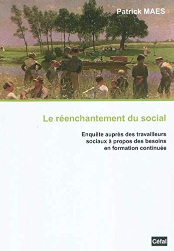 Le rééchantement social : enquête auprès des travailleurs sociaux à propos des besoins en formation 