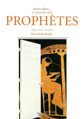 Entrez dans... l'univers des prophètes : origines, histoires et traditions
