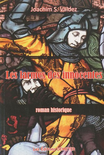 Le royaume inachevé. Vol. 1. Les larmes des innocentes : roman historique