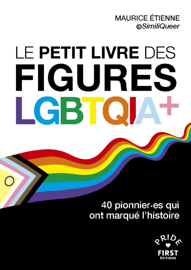 Le petit livre des figures LGBTQIA+ : 40 pionnier.es qui ont marqué l'histoire