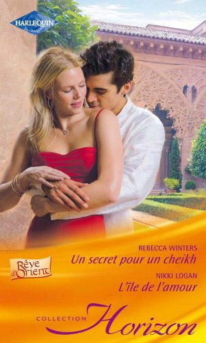 Un secret pour un cheikh : rêve d'Orient. L'île de l'amour