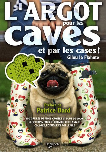 L'argot pour les caves et par les cases : 100 grilles de mots croisés et plus de 2.000 définitions p