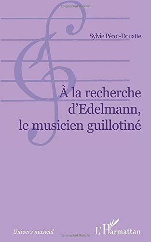 A la recherche d'Edelman : le musicien guillotiné