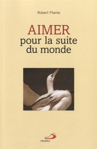 Aimer pour la suite du monde