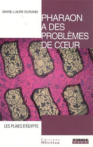 Pharaon a des problèmes de coeur : les plaies d'Egypte