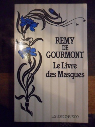 Le livre des masques : gloses et documents sur les écrivains d'hier et d'aujourd'hui