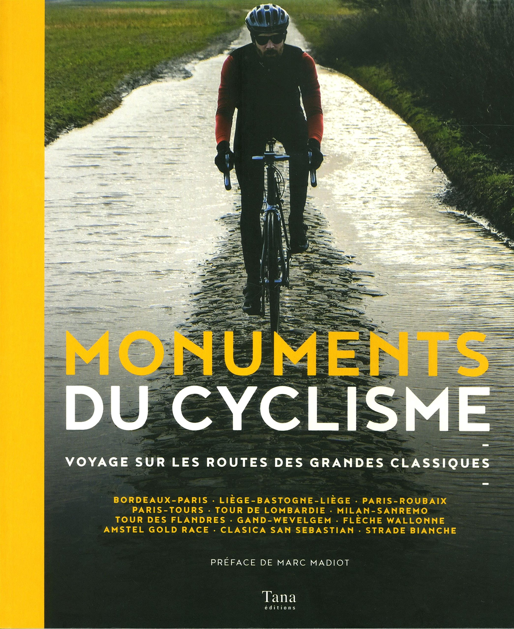 Monuments du cyclisme : voyage sur les routes des grandes classiques