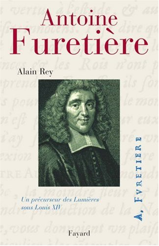 Antoine Furetière : un précurseur des Lumières sous Louis XIV