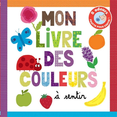 Mon livre des couleurs à sentir : 8 odeurs