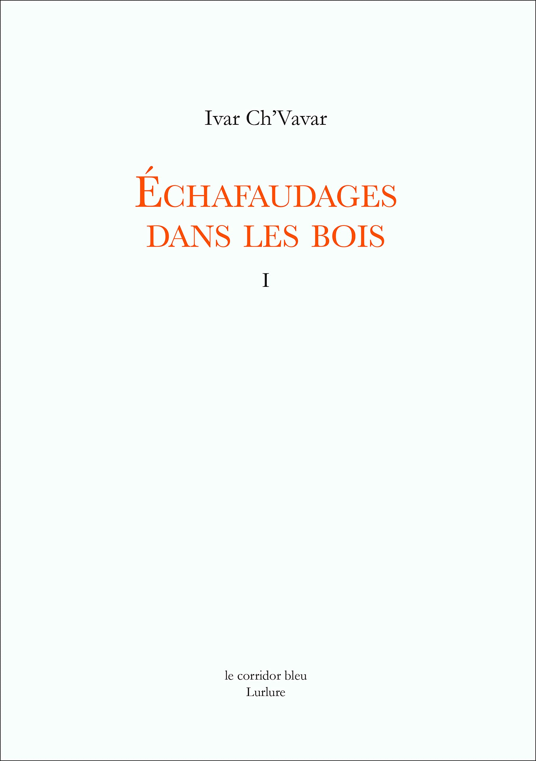 Echafaudages dans les bois. Vol. 1