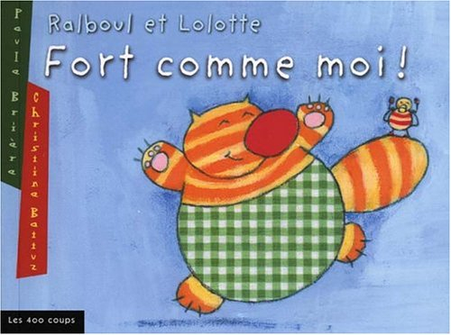 Ralboul et Lolotte : Fort comme moi !