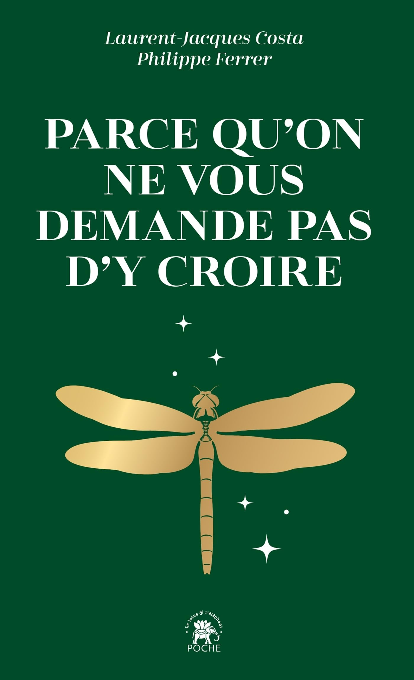 Parce qu'on ne vous demande pas d'y croire