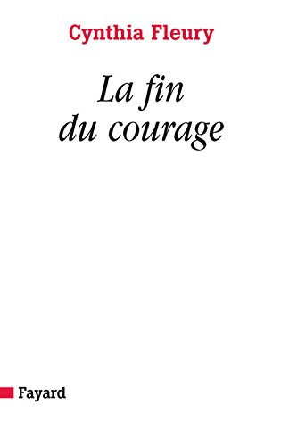 La fin du courage : la reconquête d'une vertu démocratique