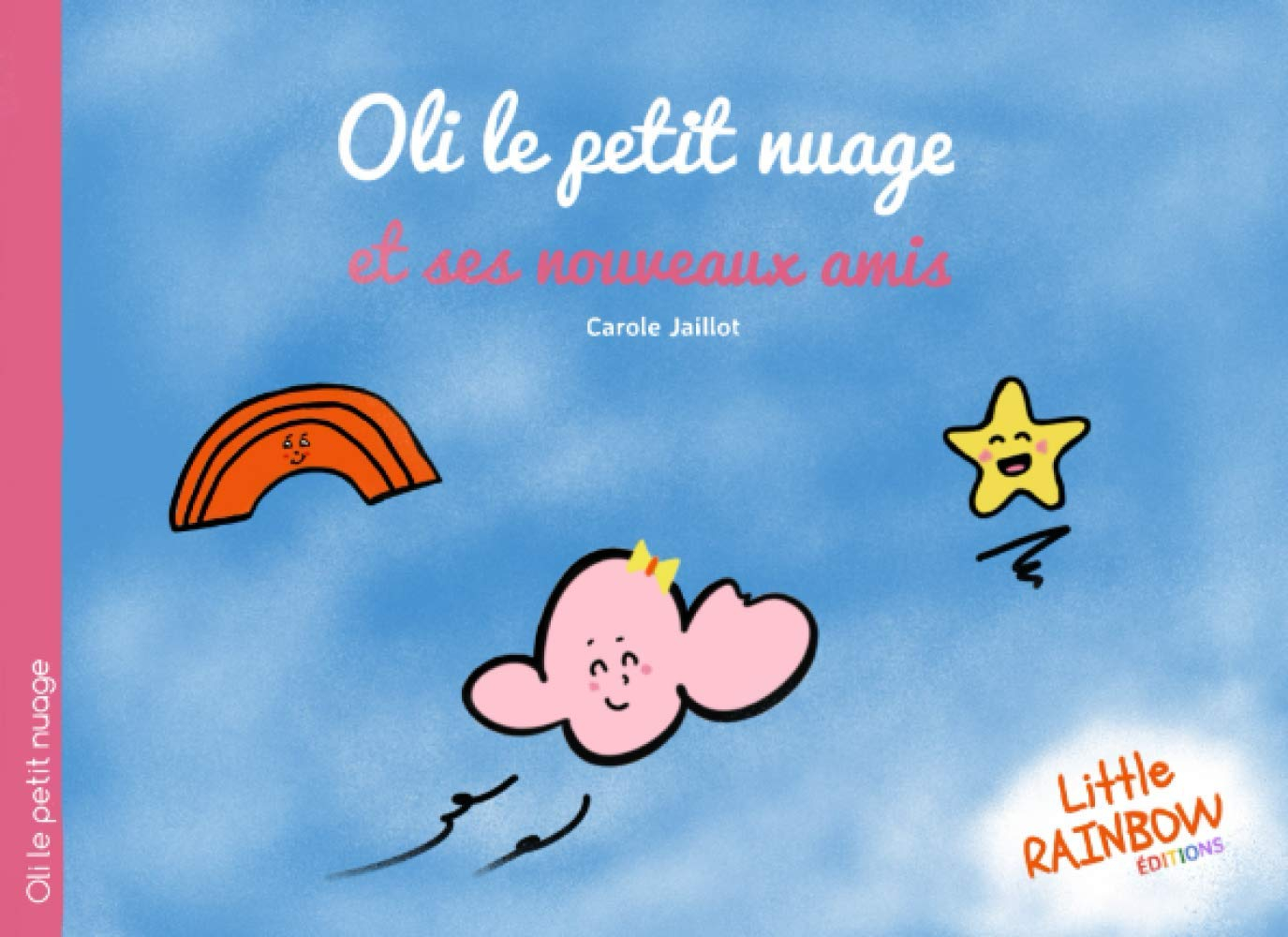 Oli le petit nuage. Vol. 1. Oli le petit nuage et ses nouveaux amis