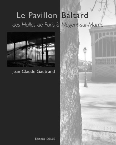 Le Pavillon Baltard : des Halles de Paris à Nogent-sur-Marne