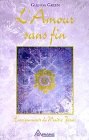 L'Amour sans fin : enseignements du Maître Jésus