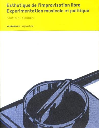 Esthétique de l'improvisation libre : expérimentation musicale et politique