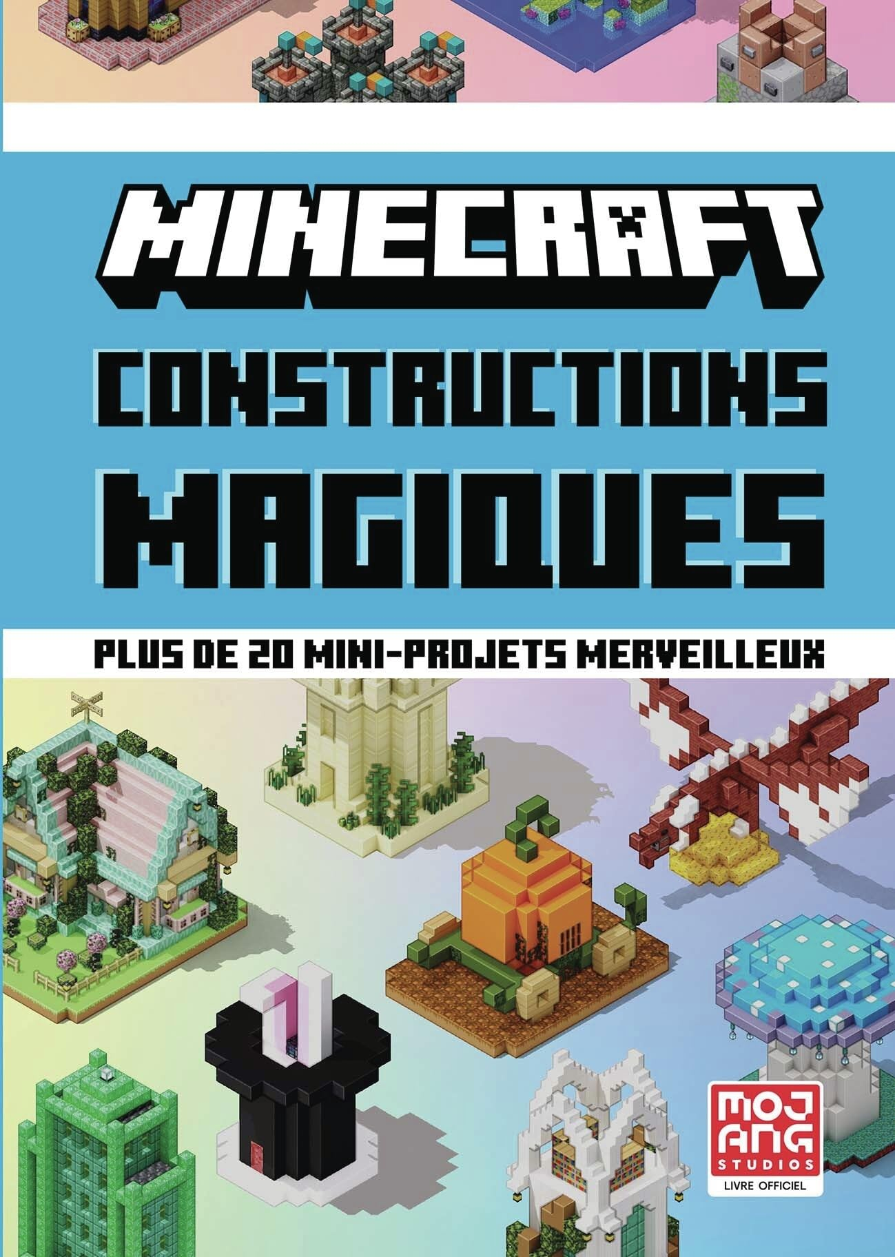 Minecraft : constructions magiques : plus de 20 mini-projets merveilleux