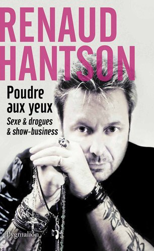 Poudre aux yeux : sexe & drogues & show-business : autobiographie