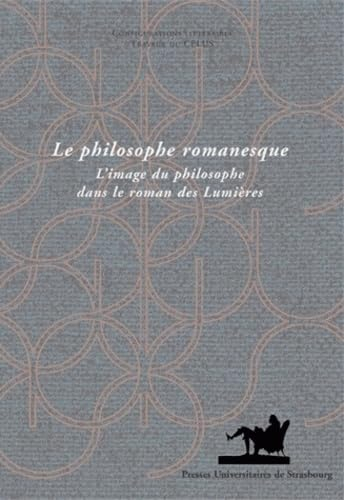 Le philosophe romanesque : l'image du philosophe dans le roman des Lumières