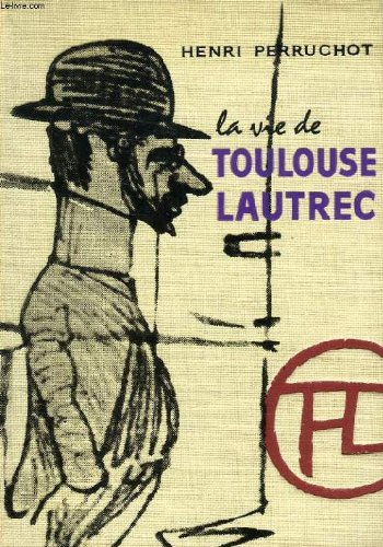 La Vie de Toulouse-Lautrec