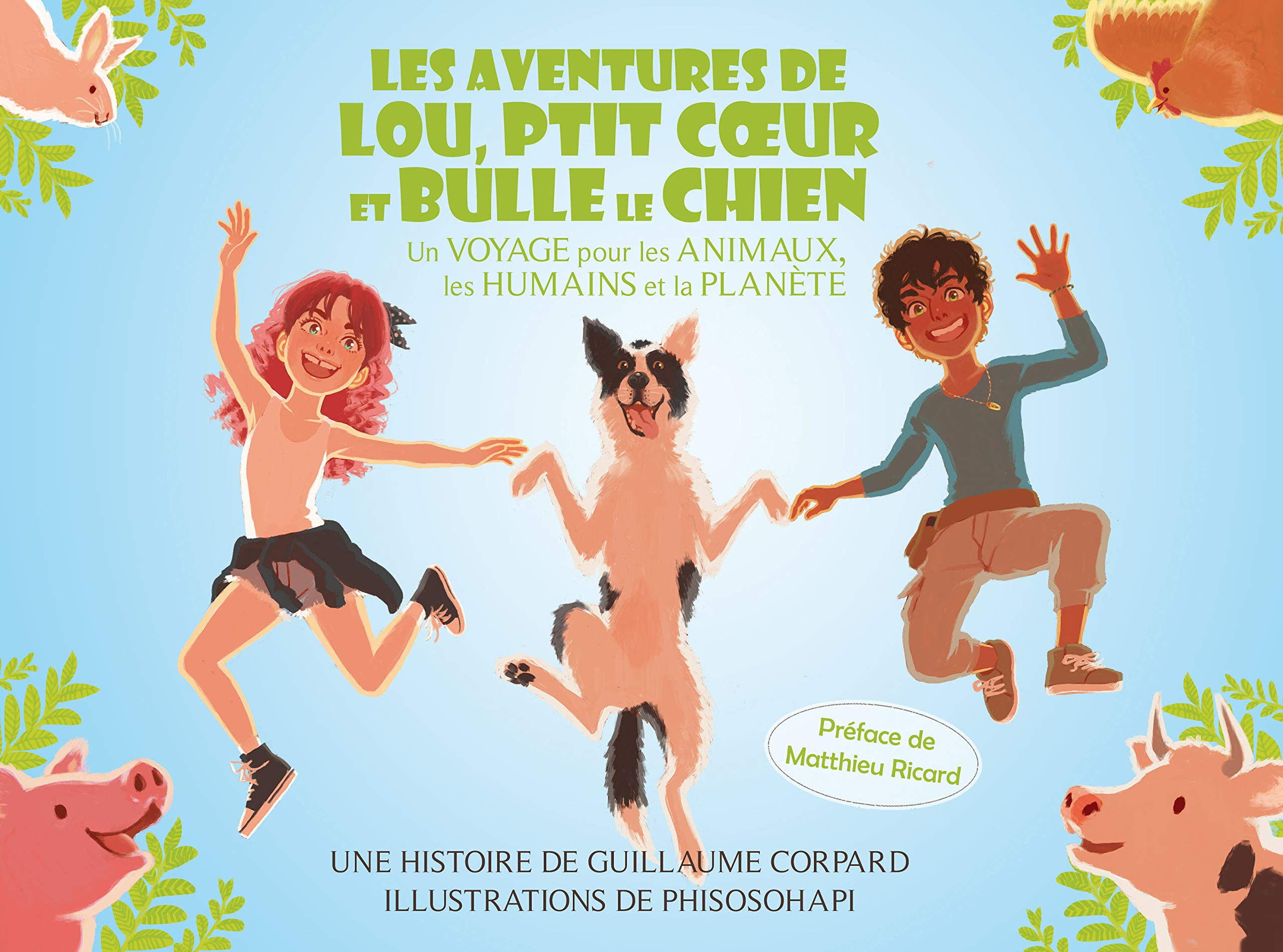 Les aventures de Lou, Ptit Coeur et Bulle le chien : un voyage pour les animaux, les humains et la p