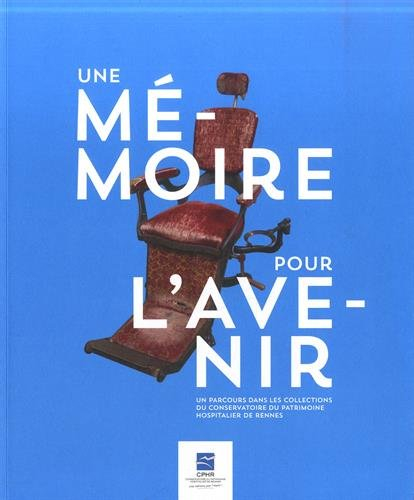 Une mémoire pour l'avenir : Un parcours dans les collections du Conservatoire du patrimoine hospital