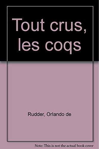 Tout crus, les coqs