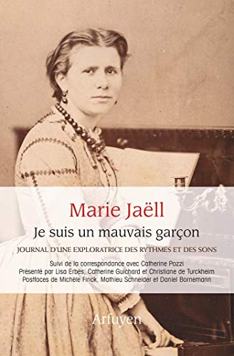 Je suis un mauvais garçon : journal d'une exploratrice des rythmes et des sons : suivi de correspond