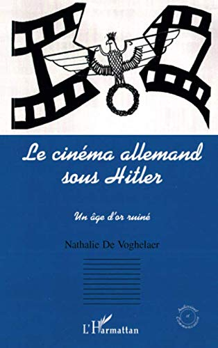 Le cinéma allemand sous Hitler : un âge d'or ruiné