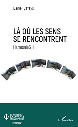 Harmonies. Vol. 1. Là où les sens se rencontrent