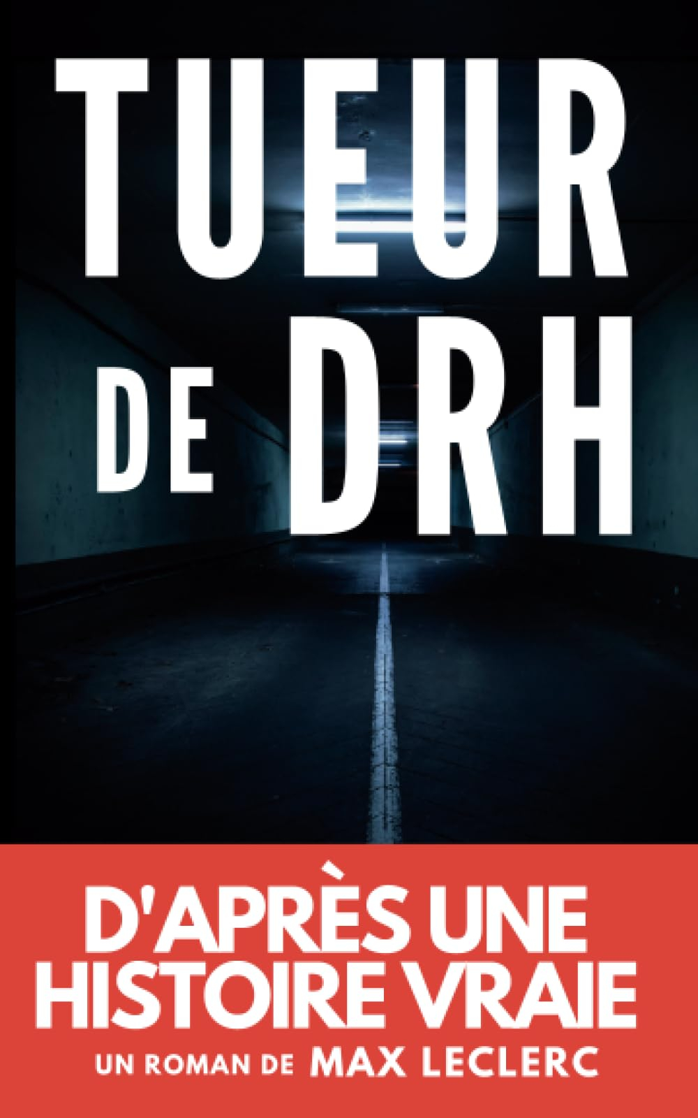 Tueur de DRH: Roman tiré d'une histoire vraie