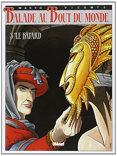 Balade au bout du monde. Vol. 3. Le bâtard