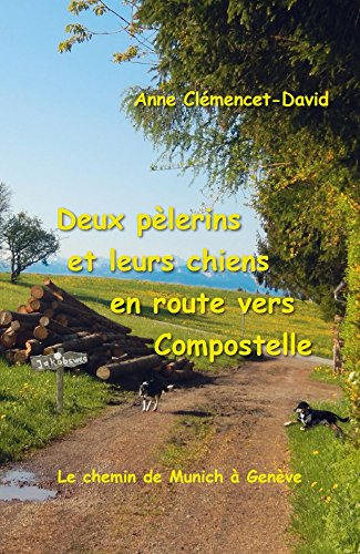Deux pèlerins et leurs chiens en route vers Compostelle - Le chemin de Munich à Genève