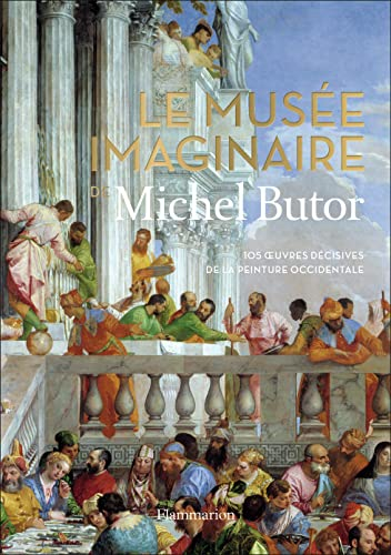 Le musée imaginaire de Michel Butor : 105 oeuvres décisives de la peinture occidentale