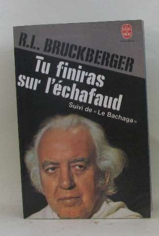 tu finiras sur l'échafaud suivi de le bachaga : mémoires (le livre de poche)
