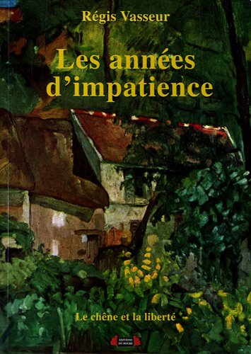 Le chêne et la liberté. Vol. 2. Les années d'impatience