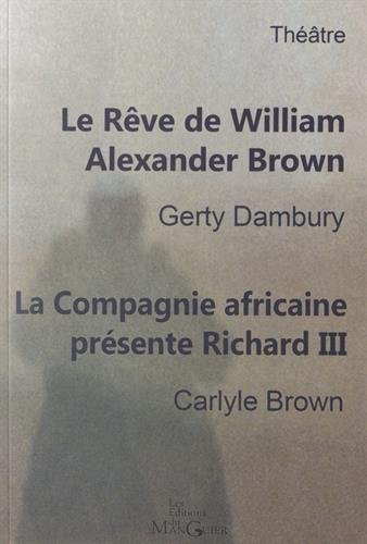 Le rêve de William Alexander Brown : histoire du premier théâtre noir de New york, 1821. La Compagni