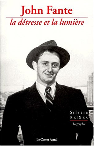 John Fante : la détresse et la lumière