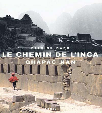 Le chemin de l'Inca : Qhapac Nan