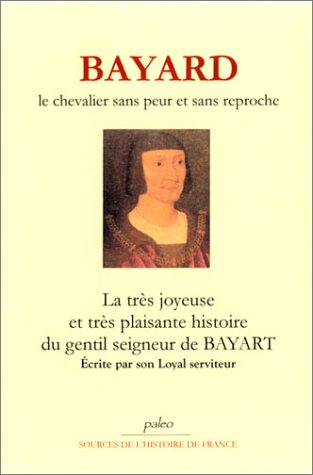 Bayard, le chevaliar sans peur et sans reproche : la très joyeuse et très plaisante histoire du gent