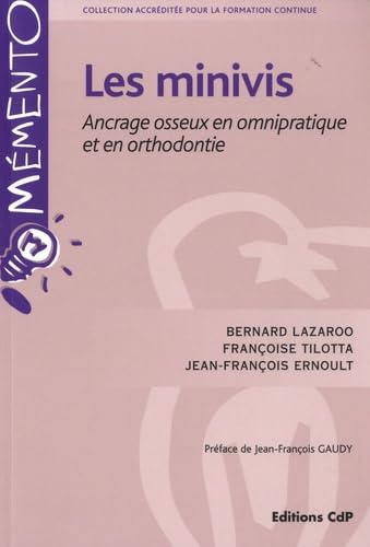 Les minivis : ancrage osseux en omnipratique et en orthodontie