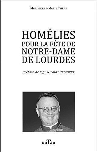 Homélies pour la fête de Notre-Dame de Lourdes