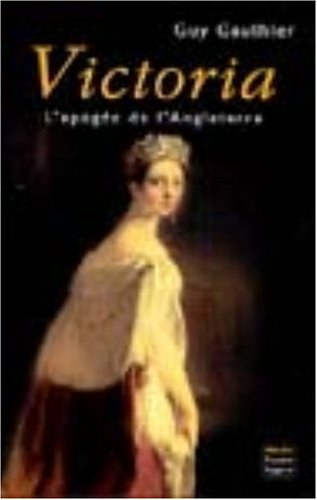 Victoria : l'apogée de l'Angleterre